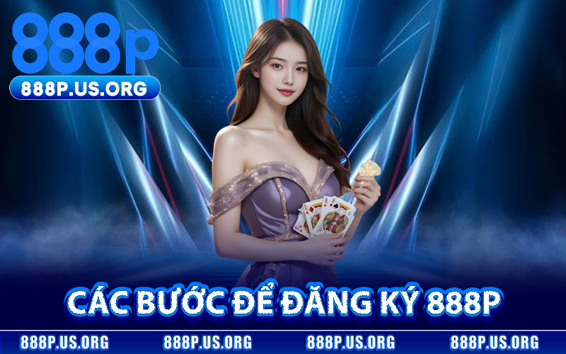 Các Bước Để Đăng Ký 888P