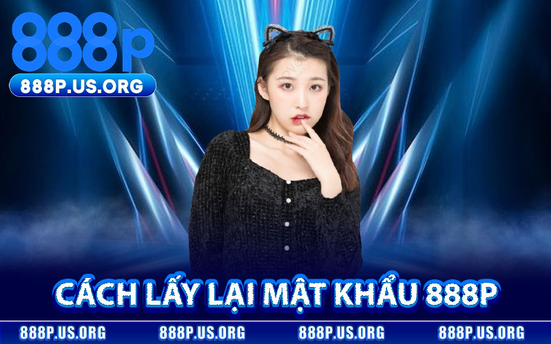 Cách Lấy Lại Mật Khẩu 888P