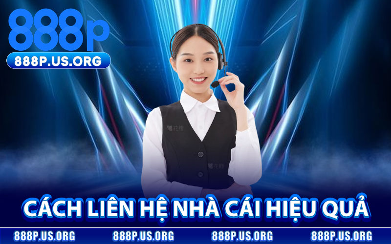 Cách Liên Hệ Nhà Cái Hiệu Quả