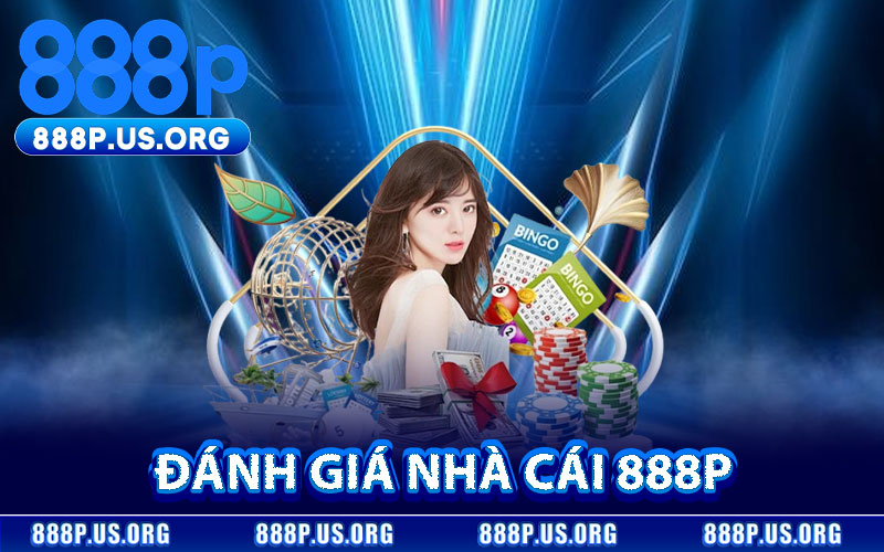 Đánh Giá Nhà Cái 888P Trên Thị Trường Xổ Số