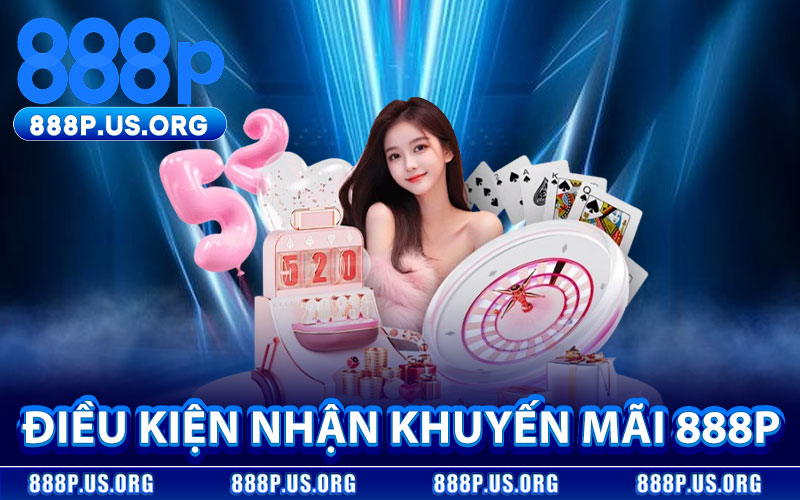 Điều Kiện Nhận Khuyến Mãi 888P