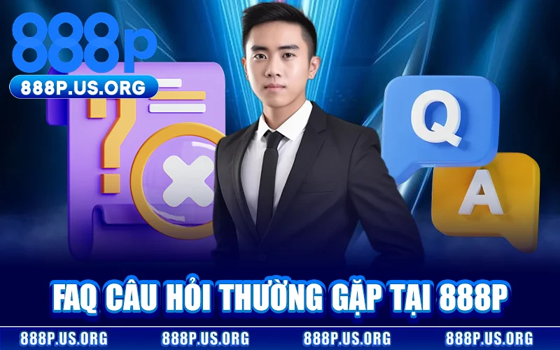 FAQs - Tổng hợp các câu hỏi thắc mắc thường gặp của bet thủ?