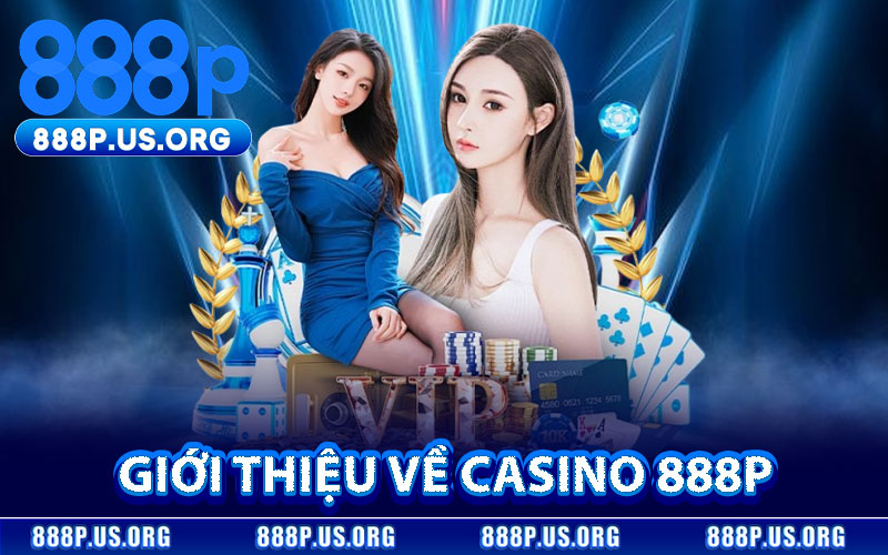 Giới thiệu về Casino 888P