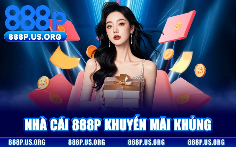 Khám phá các chương trình khuyến mãi đang dậy sóng tại 888P