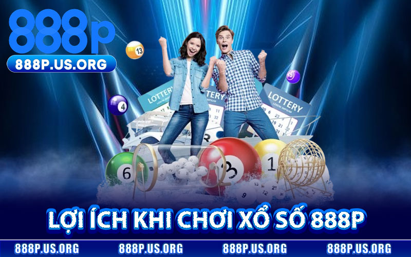 Những Lợi Ích Khi Chơi Xổ Số 888P