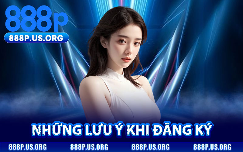 Những Lưu Ý Khi Đăng Ký