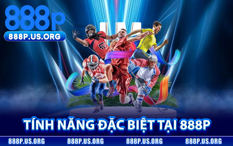 Tính Năng Đặc Biệt Tại 888P